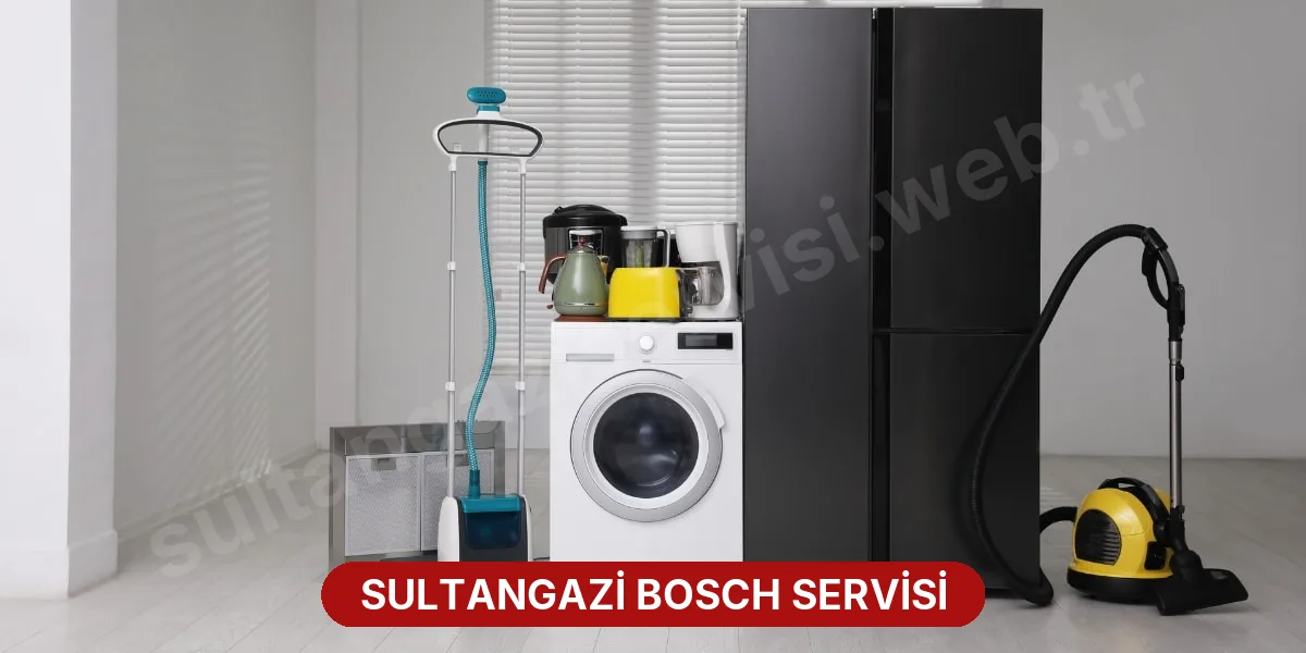 Sultangazi Bosch Servisi